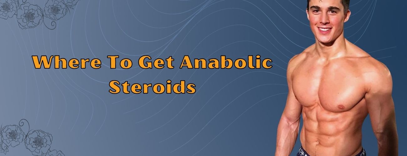 Where To Get Anabolic Steroide