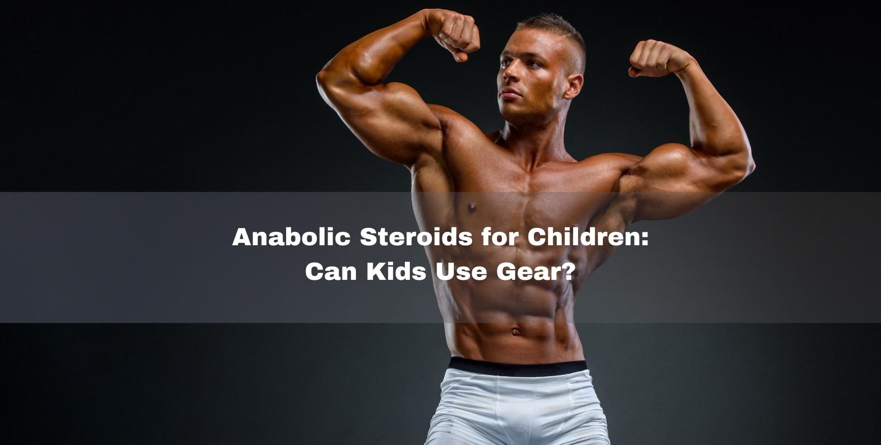 Anabolic Steroide for Children
